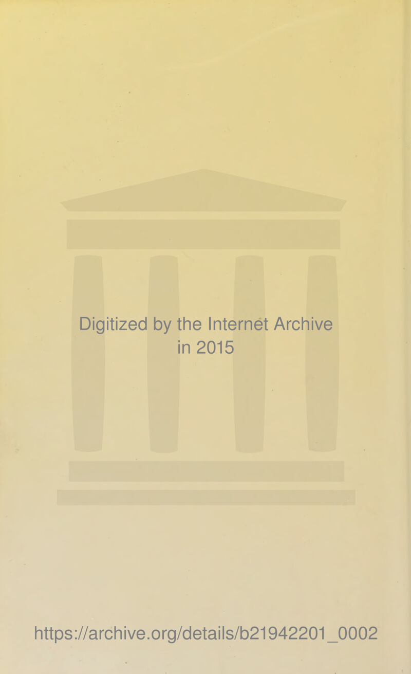 Digitized by the Internet Archive in 2015 https://archive.org/details/b21942201_0002