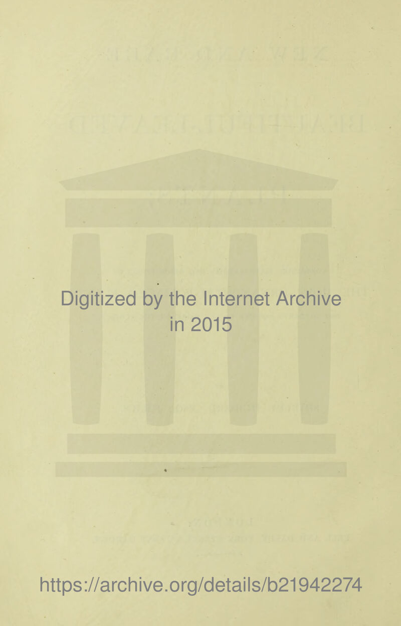 Digitized by the Internet Archive in 2015 https://archive.org/details/b21942274