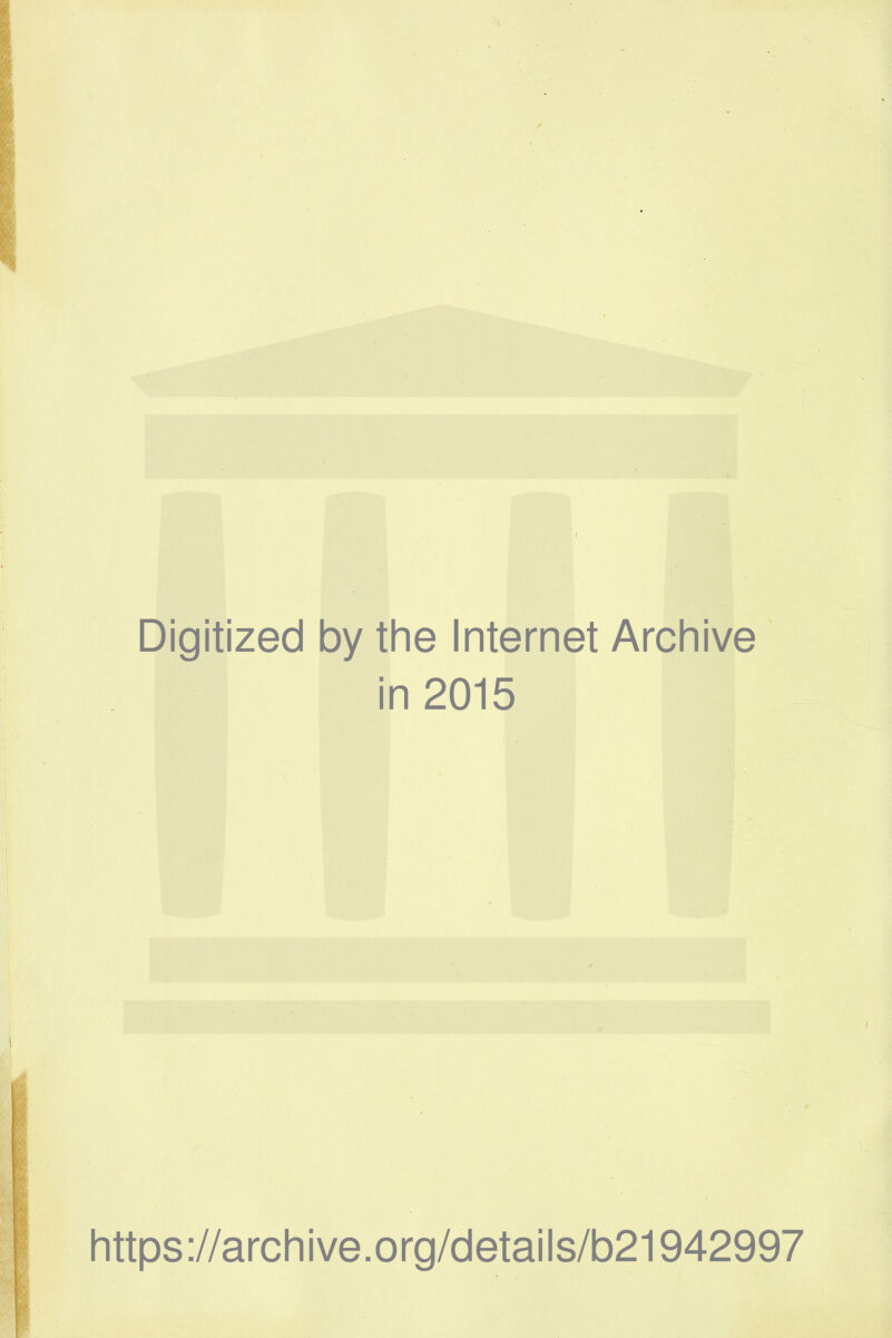 Digitized by the Internet Archive in 2015 https://archive.org/details/b21942997