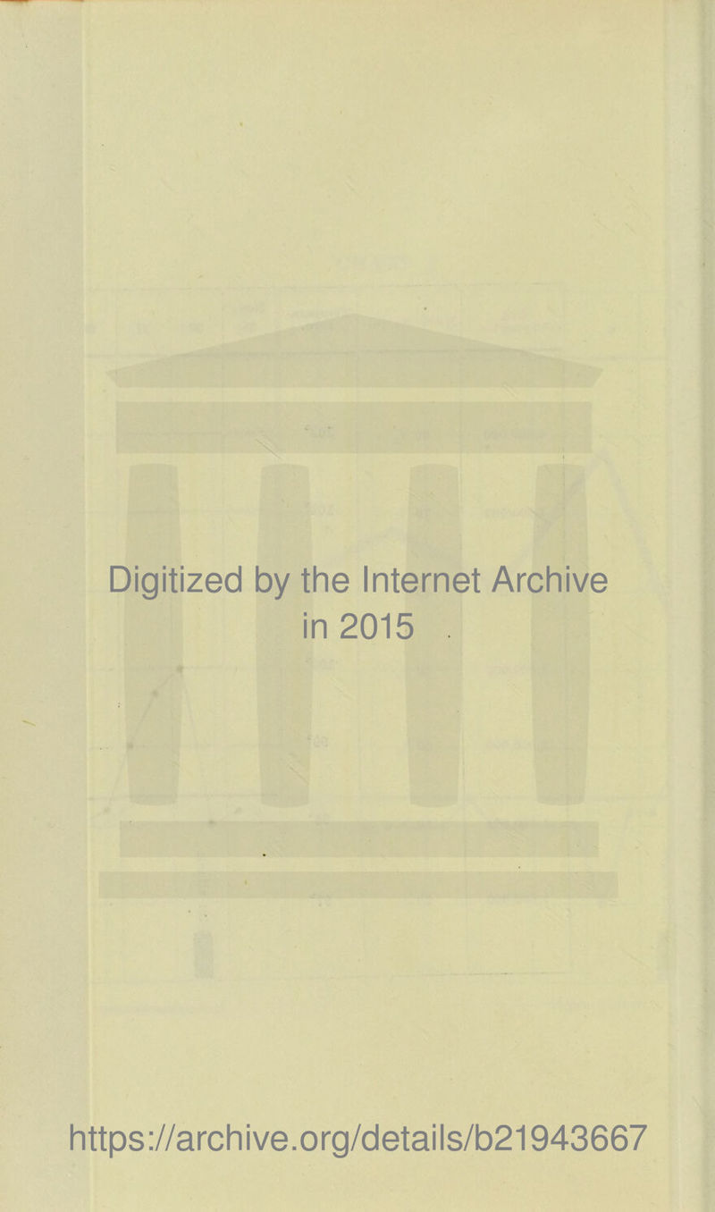 Digitized by the Internet Archive in 2015 https://archive.org/details/b21943667
