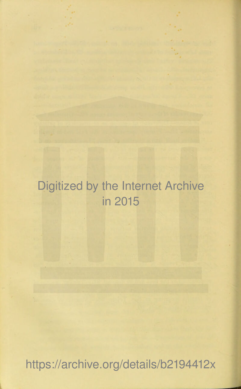 Digitized by the Internet Archive in 2015 https://archive.org/details/b2194412x