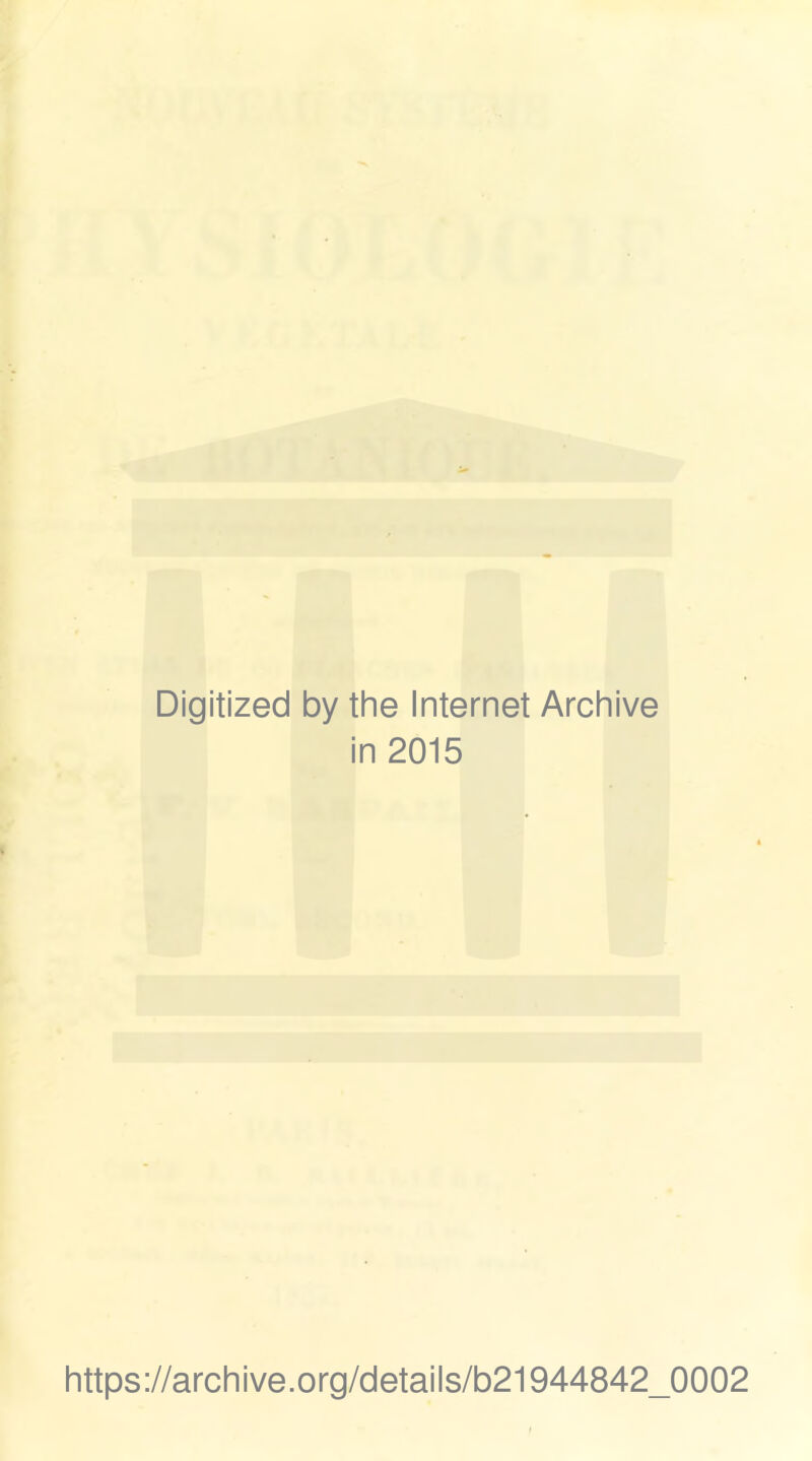 Digitized by the Internet Archive in 2015 https://archive.org/details/b21944842_0002