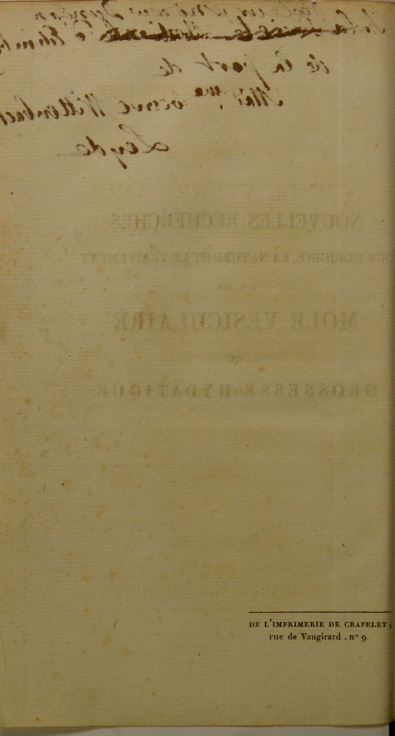 tv\.;>î^NV v'*“ .•.’mV .«an; -i{ «s .^ ■'-N V *v '•„ \ . i Ç'‘ I ' •>. 'V*%' , A> V\ I I ÜF, l’imprimerie DK CRAPKLET. rue de Yangirard . n 9. |