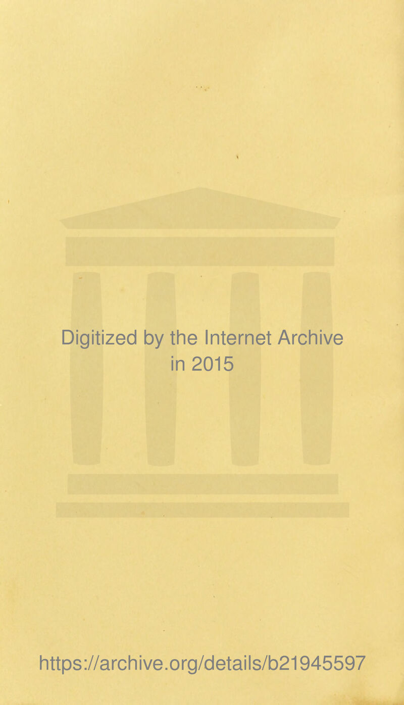 Digitized by the Internet Archive in 2015 https://archive.org/details/b21945597