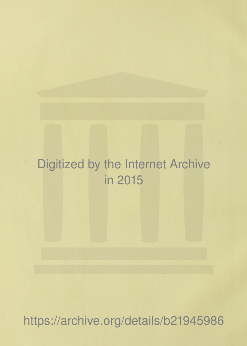 Digitized by the Internet Archive in 2015 https://archive.org/details/b21945986