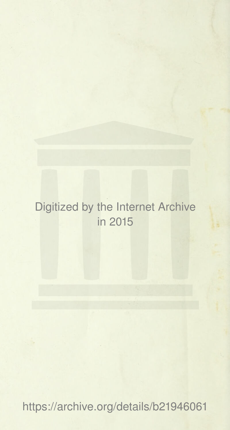 Digitized by the Internet Archive in 2015 https://archive.org/details/b21946061