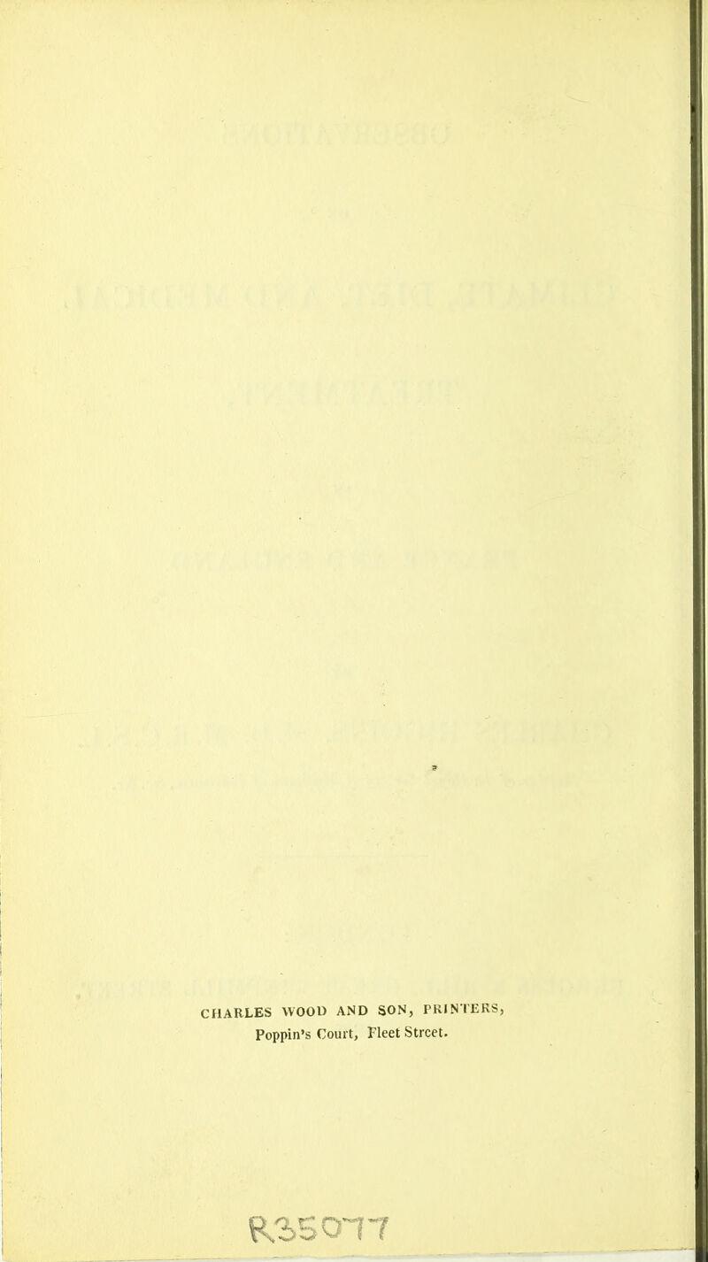9 CHARLES WOOD AND SON, PRINTERS, Poppin's Court, Fleet Street.