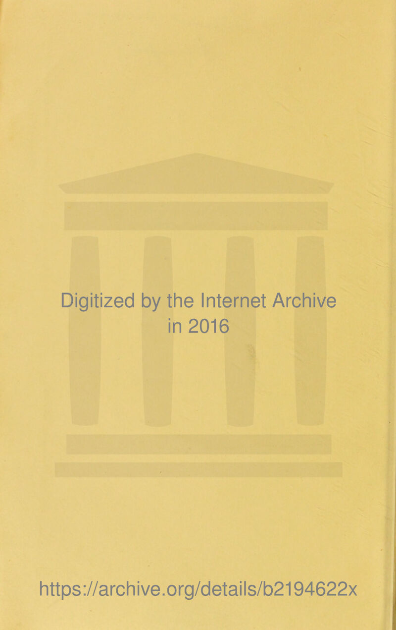 Digitized by the Internet Archive in 2016 https ://arch i ve. org/detai Is/b2194622x