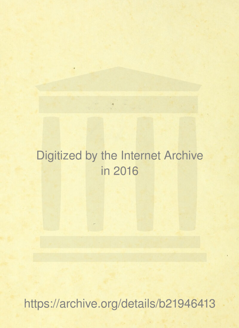 Digitized by the Internet Archive in 2016 https://archive.org/details/b21946413