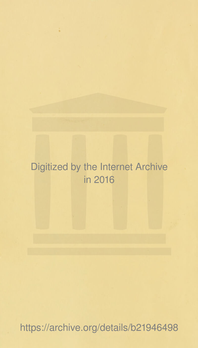 Digitized by the Internet Archive in 2016 https ://arch ive.org/detai Is/b21946498