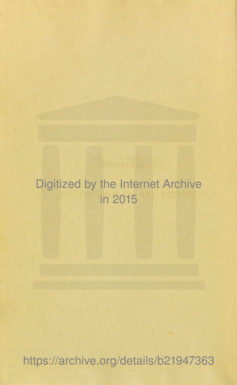 Digitized by the Internet Archive in 2015 https://archive.org/details/b21947363