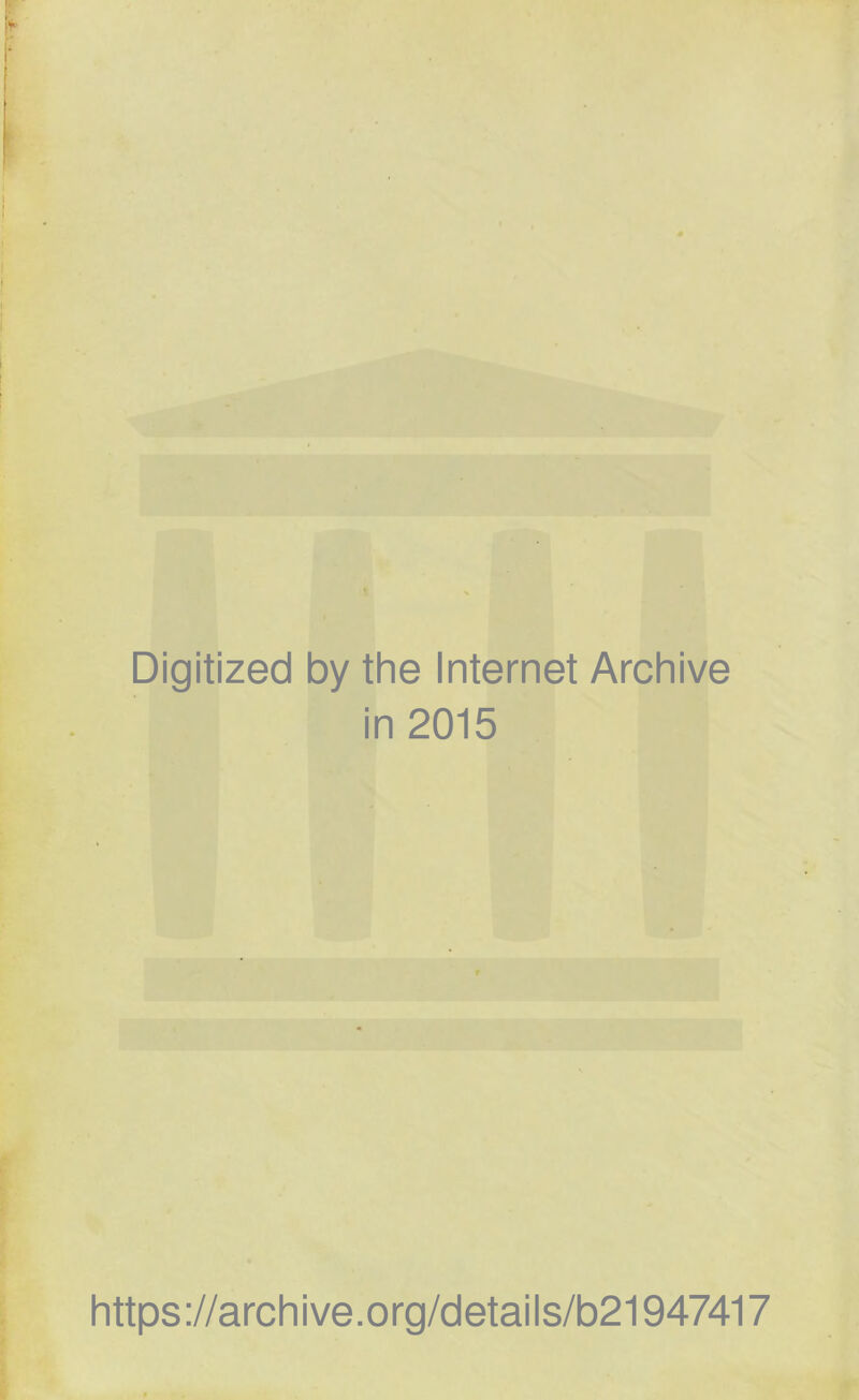 Digitized by the Internet Archive in 2015 https ://arch i ve. org/detai Is/b21947417