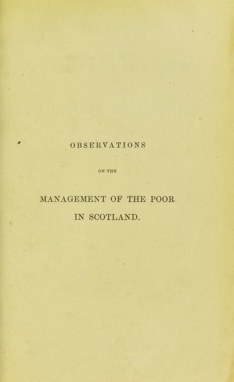 ON THE MANAGEMENT OF THE POOR IN SCOTLAND.