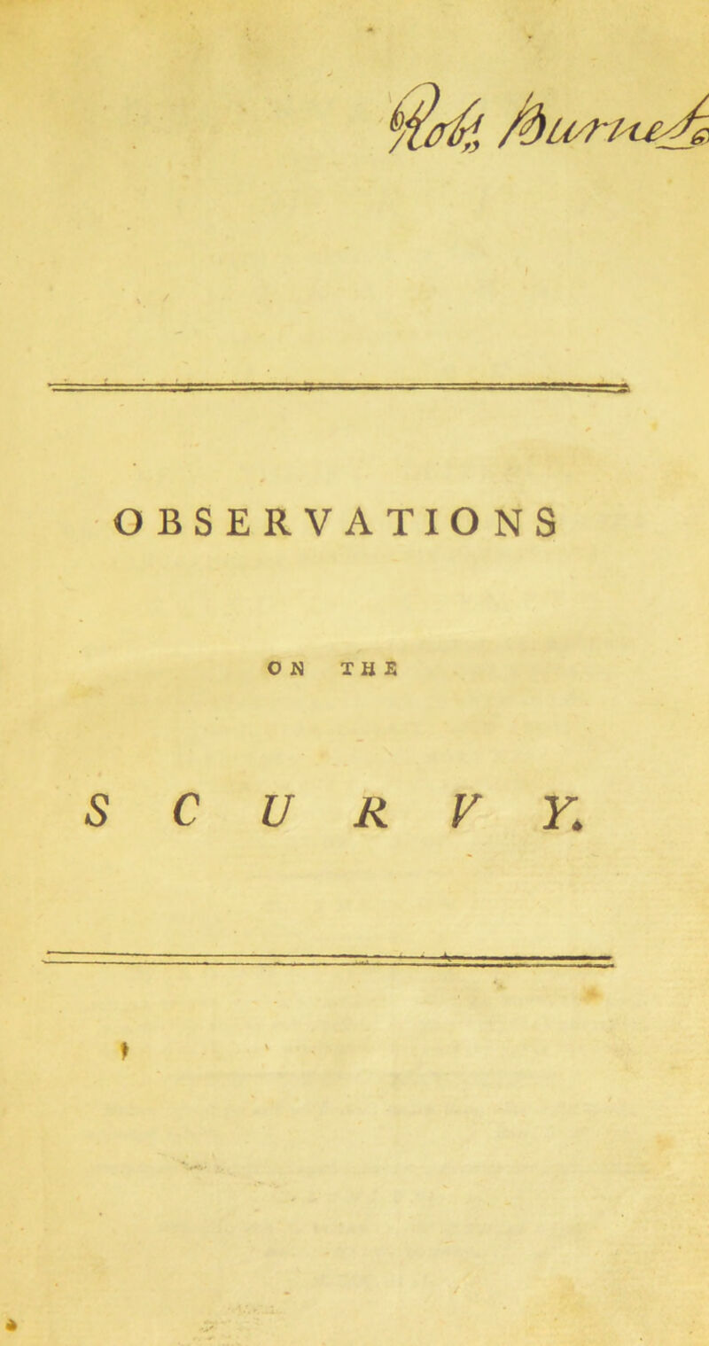 OBSERVATIONS ON THE SCURVY. ♦