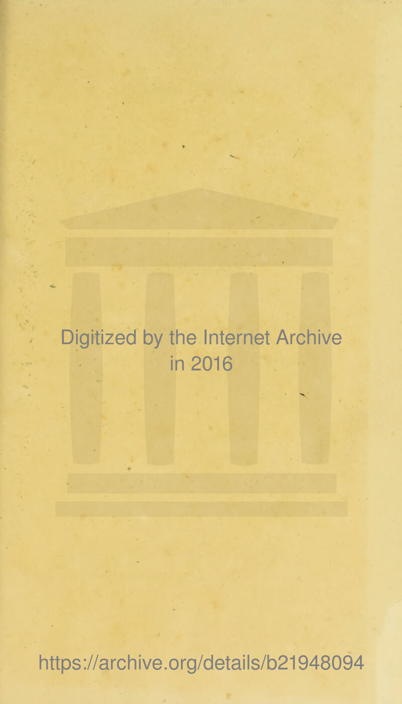 Digitized by the Internet Archive in 2016 «• • N', ■ . £. https ://arch i ve .0 rg/detai is/b21948094