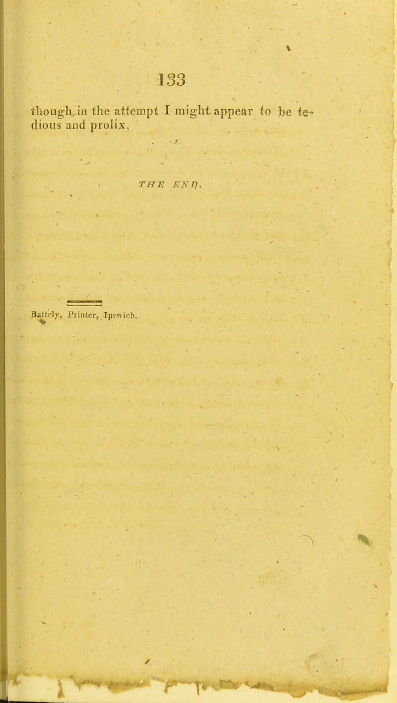 \ 133 though, in the attempt I might appear to be te- dious aiid prolix. Bi^tply, Printer, IpsT\icb.