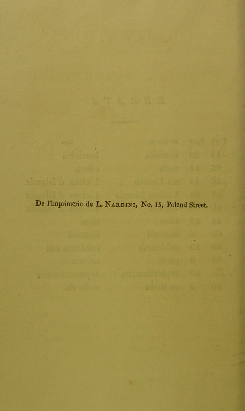 De l'imprimerie de L. Nardini, No. 15, Poland Street.