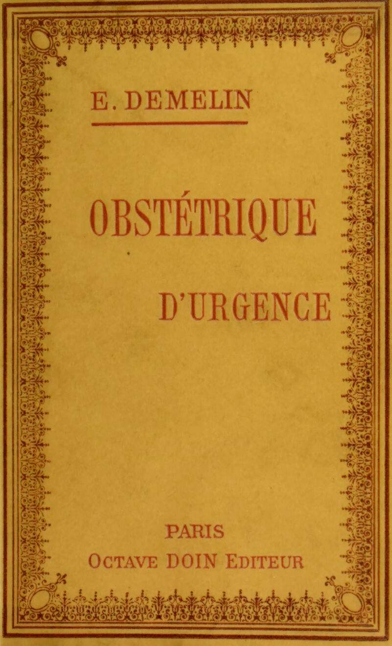 E.DEMELIN OBSTÉTRIQUE D’URGENCE PARIS Octave DOIN Editeur