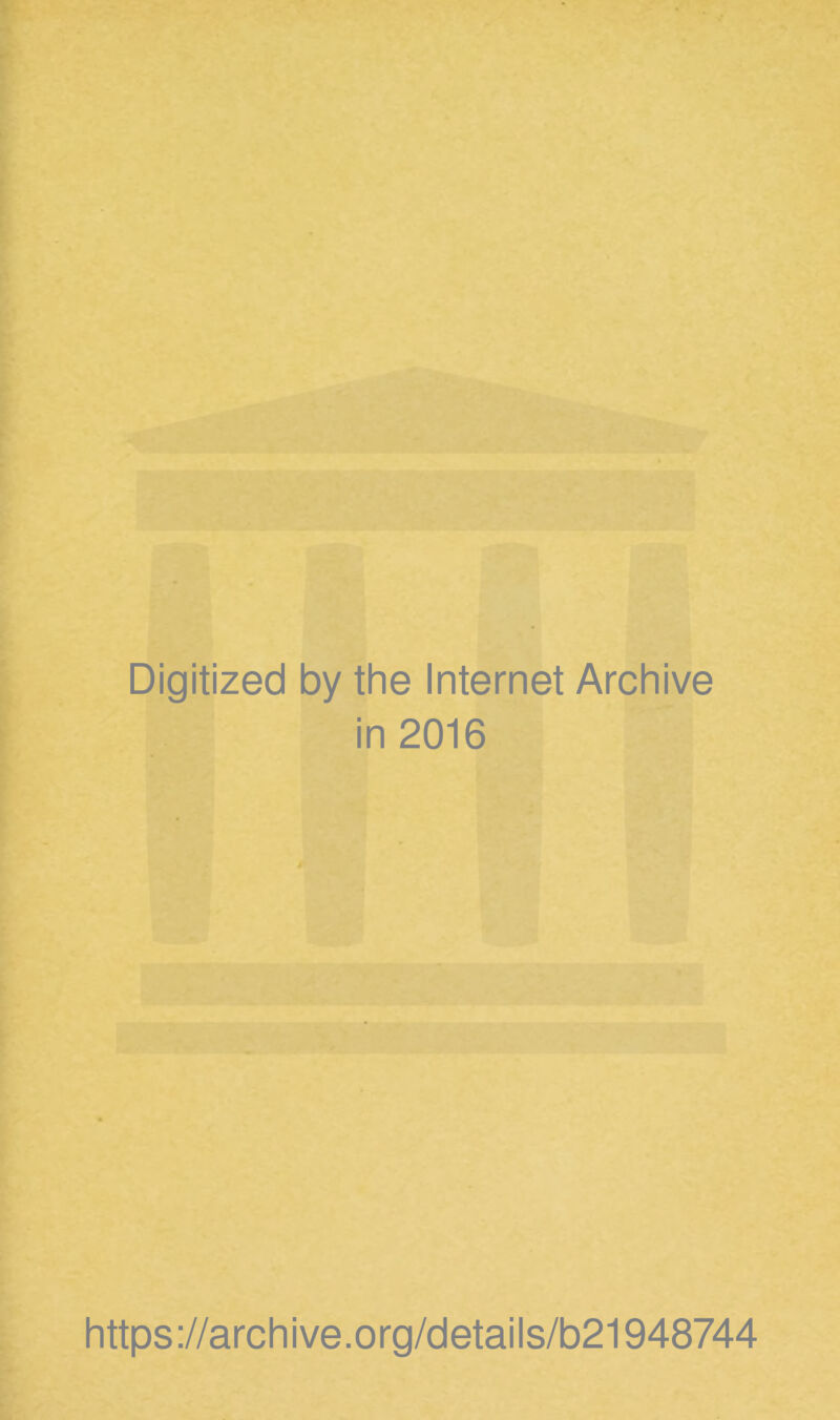 Digitized by the Internet Archive in 2016 https://archive.org/details/b21948744