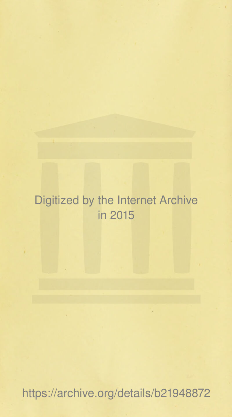 Digitized by the Internet Archive in 2015 https://archive.org/details/b21948872