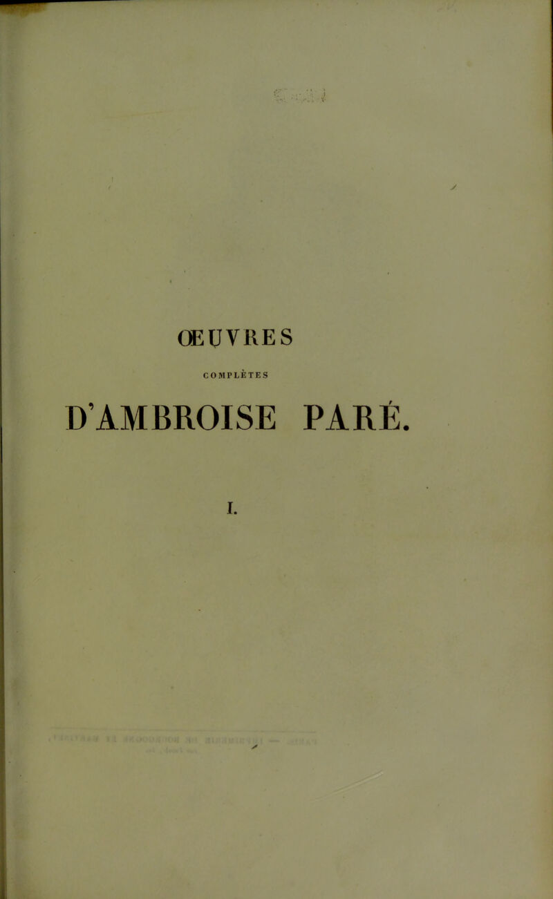 ŒUVRES COMPLETES D'AMBROISE PARÉ.