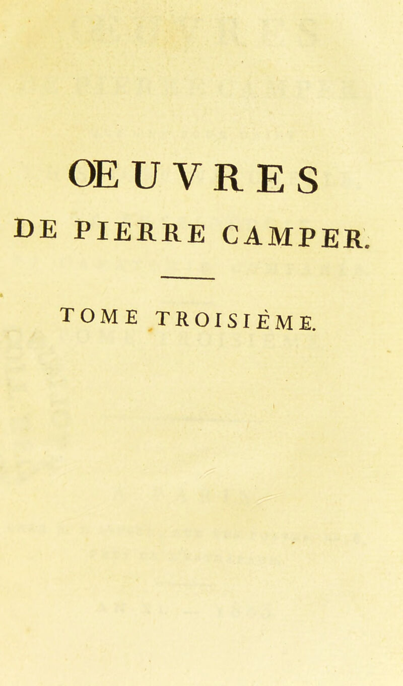 OE U V R E S DE PIERRE CAMPER. TOME TROISIEME.