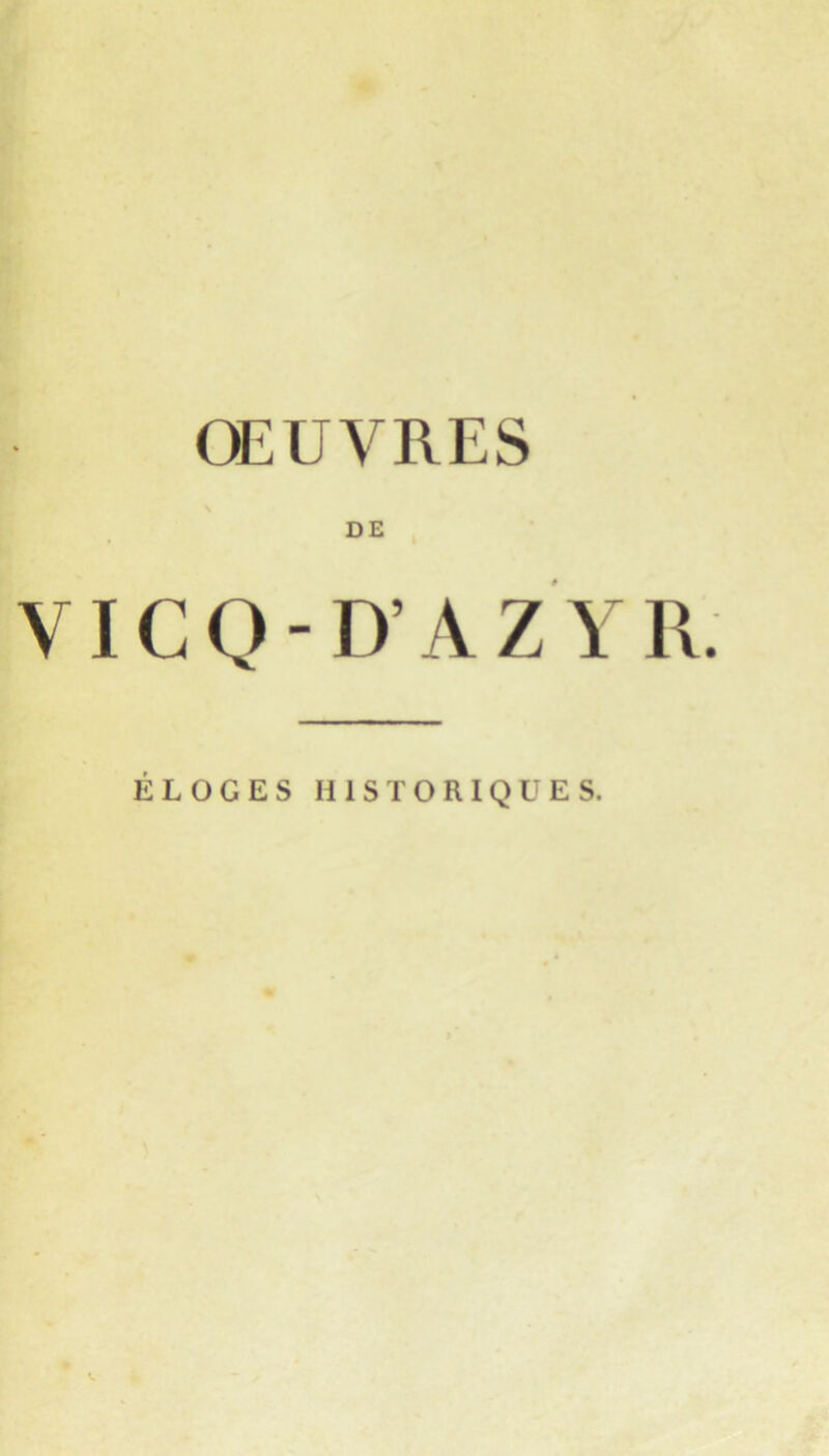 ŒUVRES DE VICQ-D’AZ YR. ÉLOGES HISTORIQUES.
