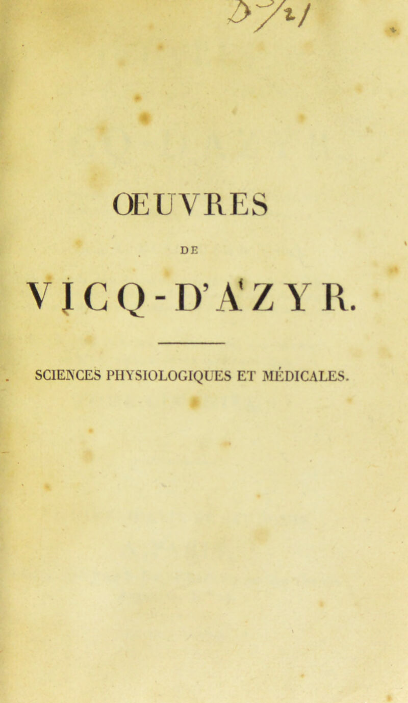 VÎCQ-D’A'Z YR. SCIEINCES PHYSIOLOGIQUES ET MÉDICALES.