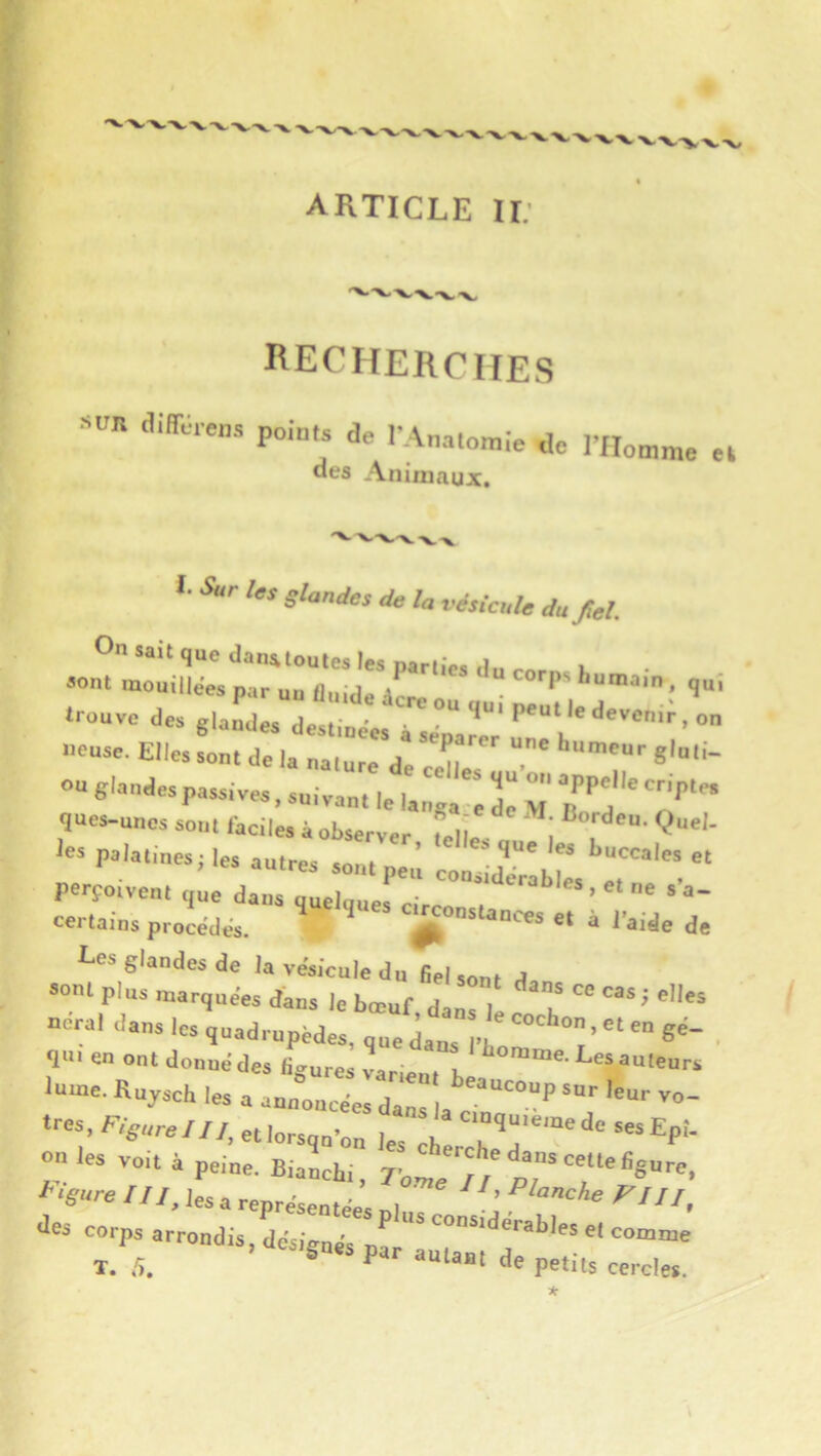 ARTICLE U; recherches d.-Krens points de l'Anatontia de nio„„e e. des Animaux. I. Us gUndes de la vésicule du Jiet. .« °ri,rr;:;:°rd':r““ trouve des glandes dest' ' • , , oi «euse. Elles sont de k na,re'Ve cX71u“' ‘‘“'îr »u glandes passives, suivant le knga ~e de M ’lfa ques-uncs sont faciles à observer feli ^ palallnest les antres sor;:; o Xa ^s'T'.  perçoivent que dans quelques r.r. . ne s’a- certains procèdes. ^nces et à J’aide de Les glandes de ia vésicule du Hei sont do sont plus marquées dans le bœuf dans le -ral dans les quadrupèdes, que ^ q«« en ont donné des figures varient h ^ Inme. K„,,scli les a annoncées dans,, “““P vo- ‘res,E-^„re///,eU che Tü‘™ ? ^ P-=- Bi»nchi, 7nn,r;/pr L///, les a représentées ni //, des corps arrondis désiené ^ ‘Considérables et comme T. fu ’ S s par amant de petits cercles.