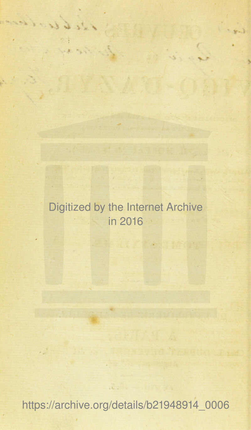 * ' Y- > * Digitized by the Internet Archive in 2016 https://archive.org/details/b21948914_0006