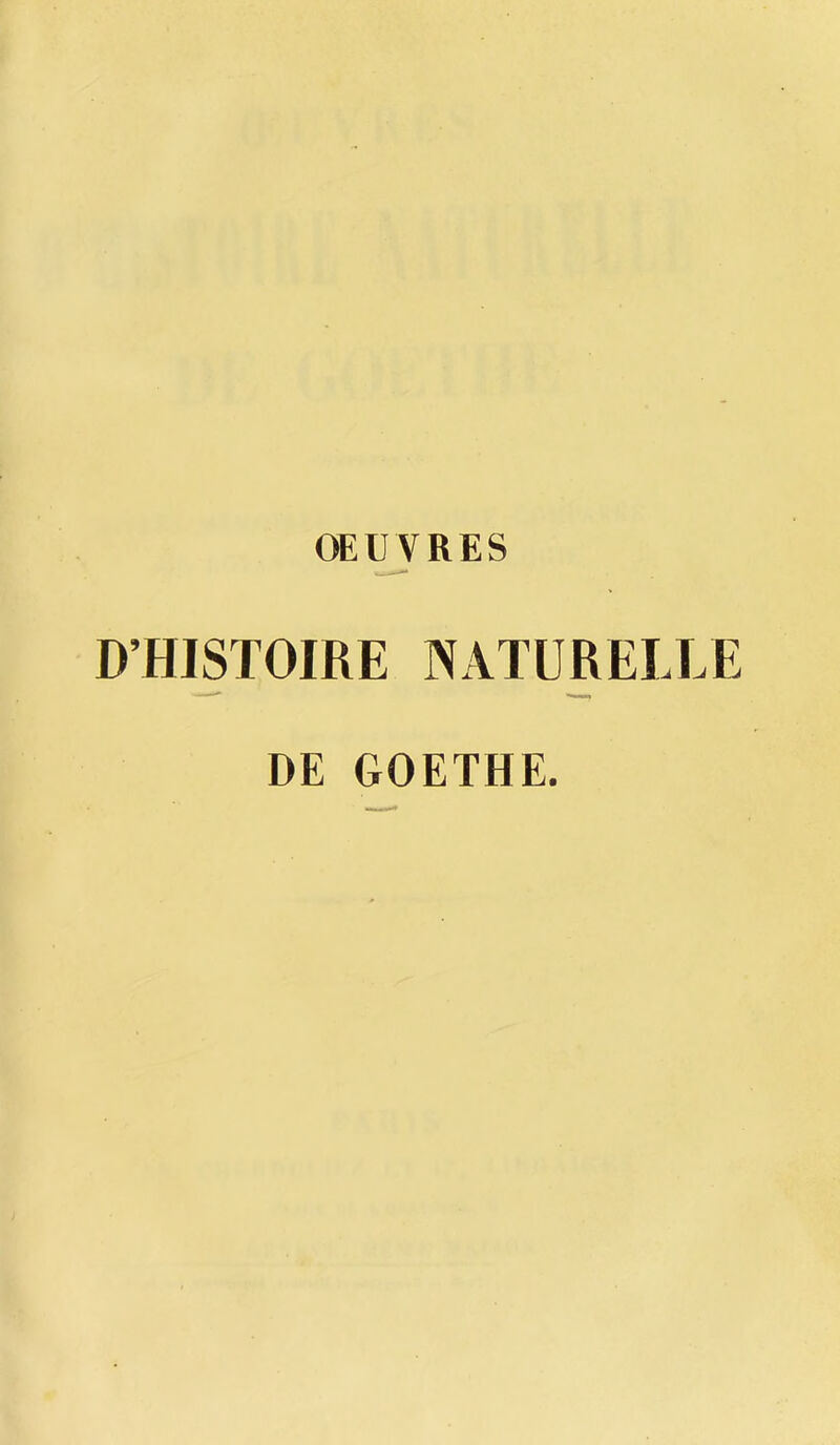 OEUVRES D’HISTOIRE NATURELLE DE GOETHE.
