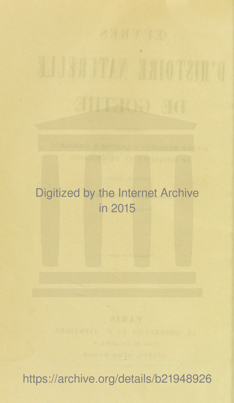 Digitized by the Internet Archive in 2015 https://archive.org/details/b21948926