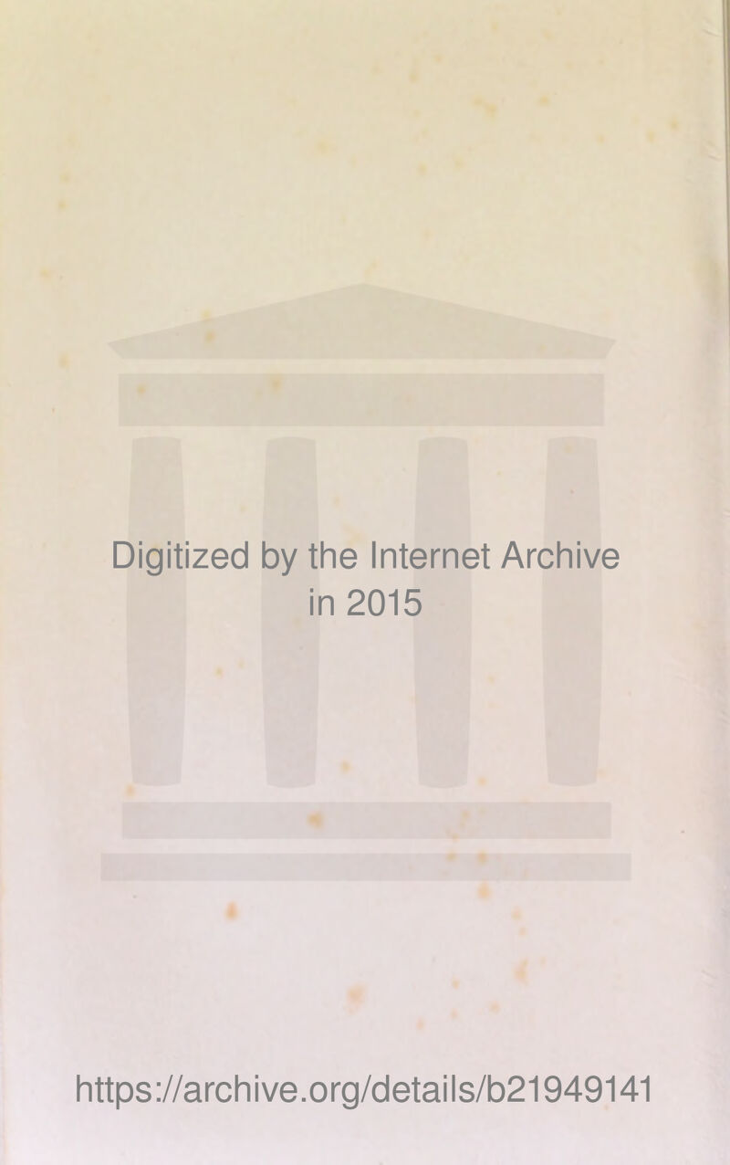 Digitized by the Internet Archive in 2015 https://archive.org/details/b21949141