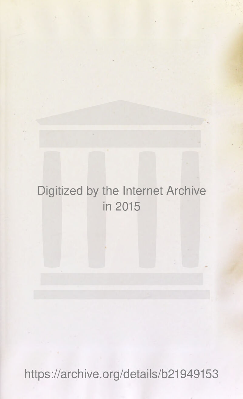 Digitized by the Internet Archive in 2015 https://archive.org/details/b21949153