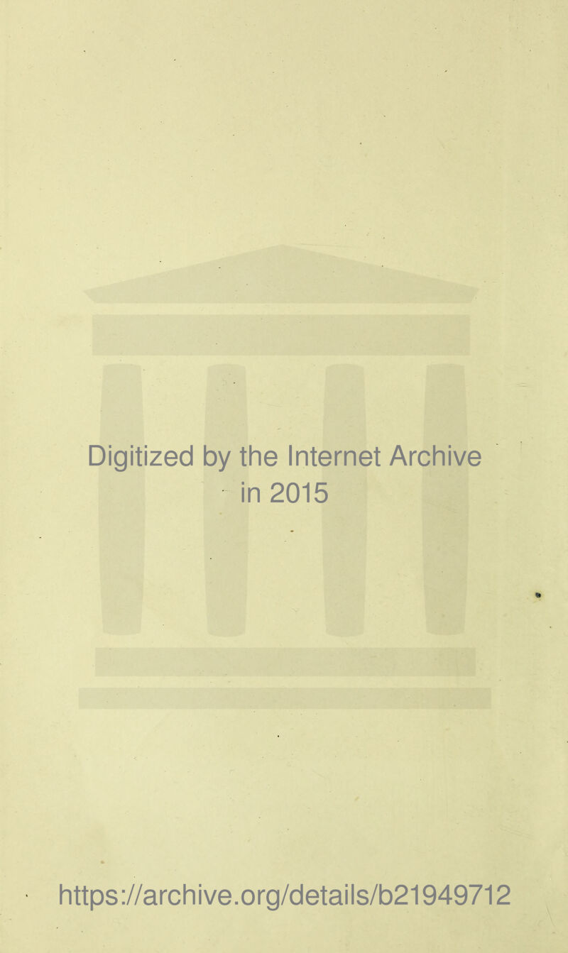 Digitized by the Internet Archive in 2015 https ://archive.org/details/b21949712