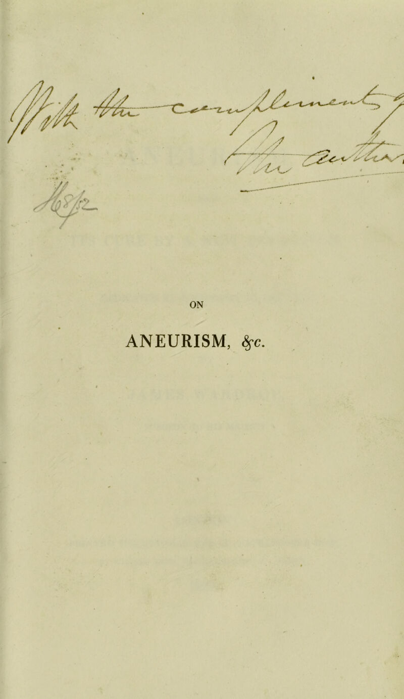 ANEURISM, ^c.