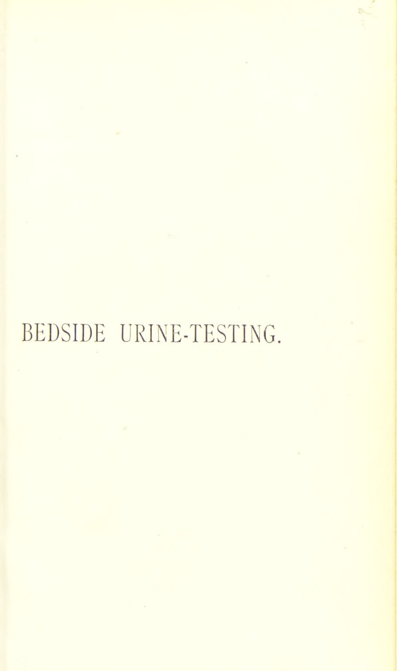 BEDSIDE URINE-TESTING.