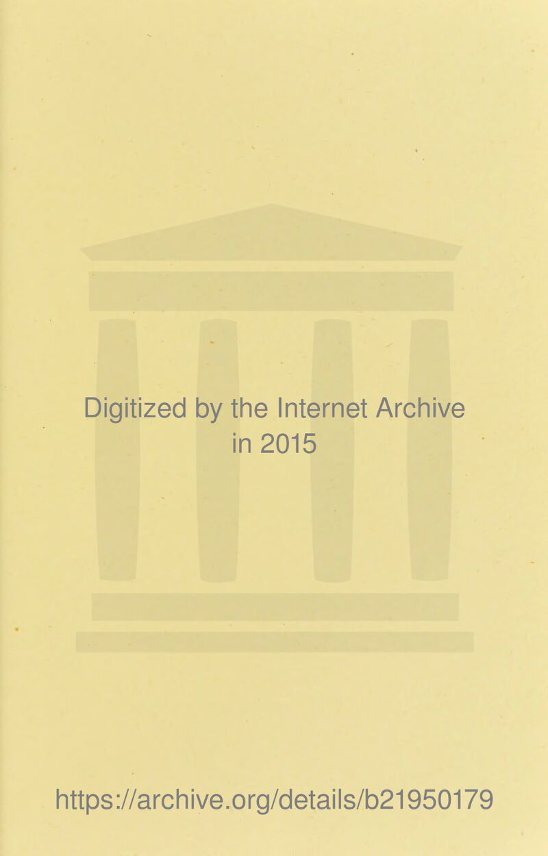 Digitized by the Internet Archive in 2015 https://archive.org/details/b21950179