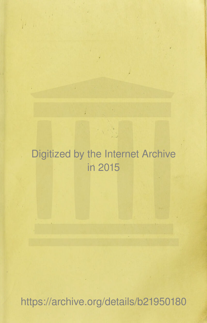 Digitized by the Internet Archive in 2015 https://archive.org/details/b21950180