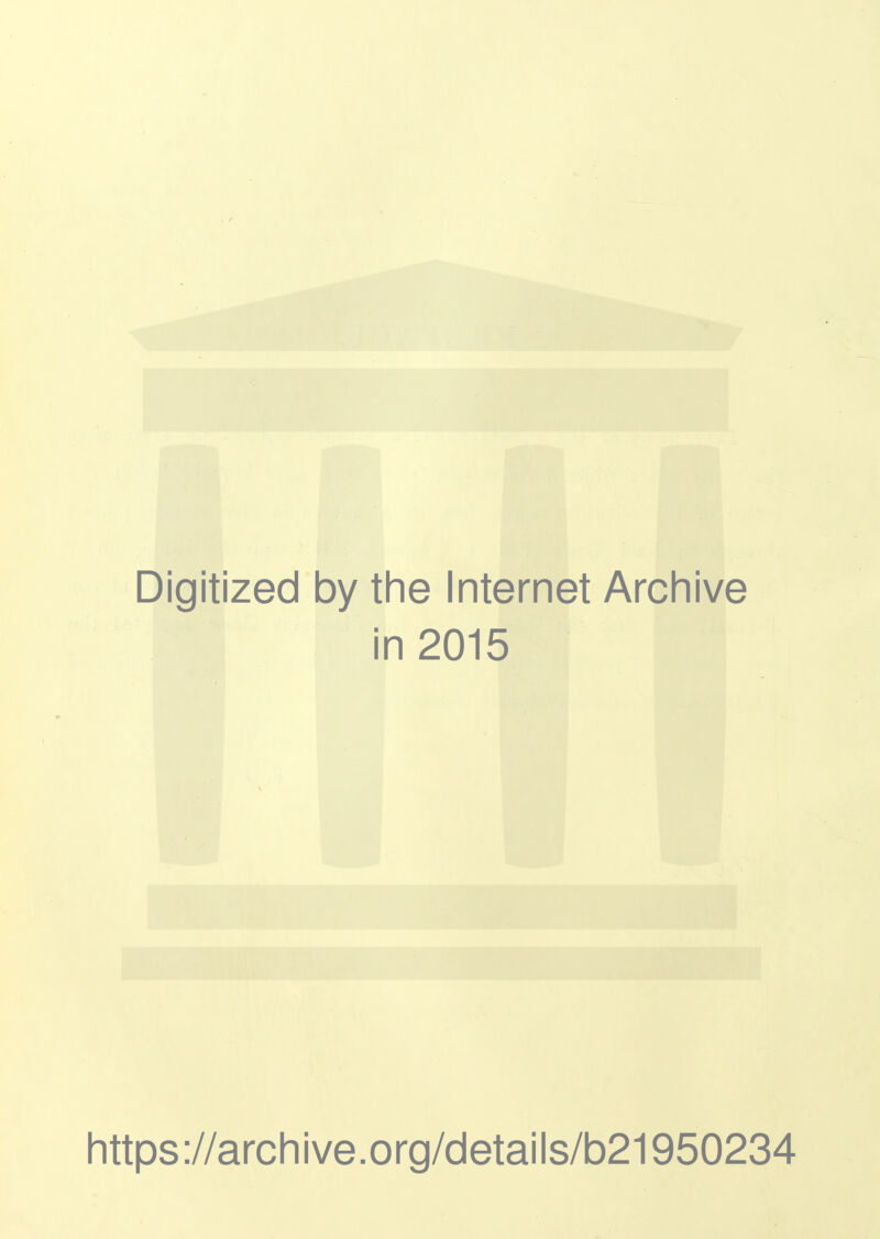 Digitized by the Internet Archive in 2015 https://archive.org/details/b21950234