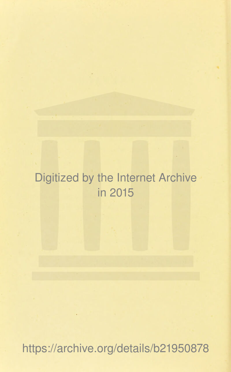 Digitized 1 by the Internet Archive i n 2015 https://archive.org/details/b21950878