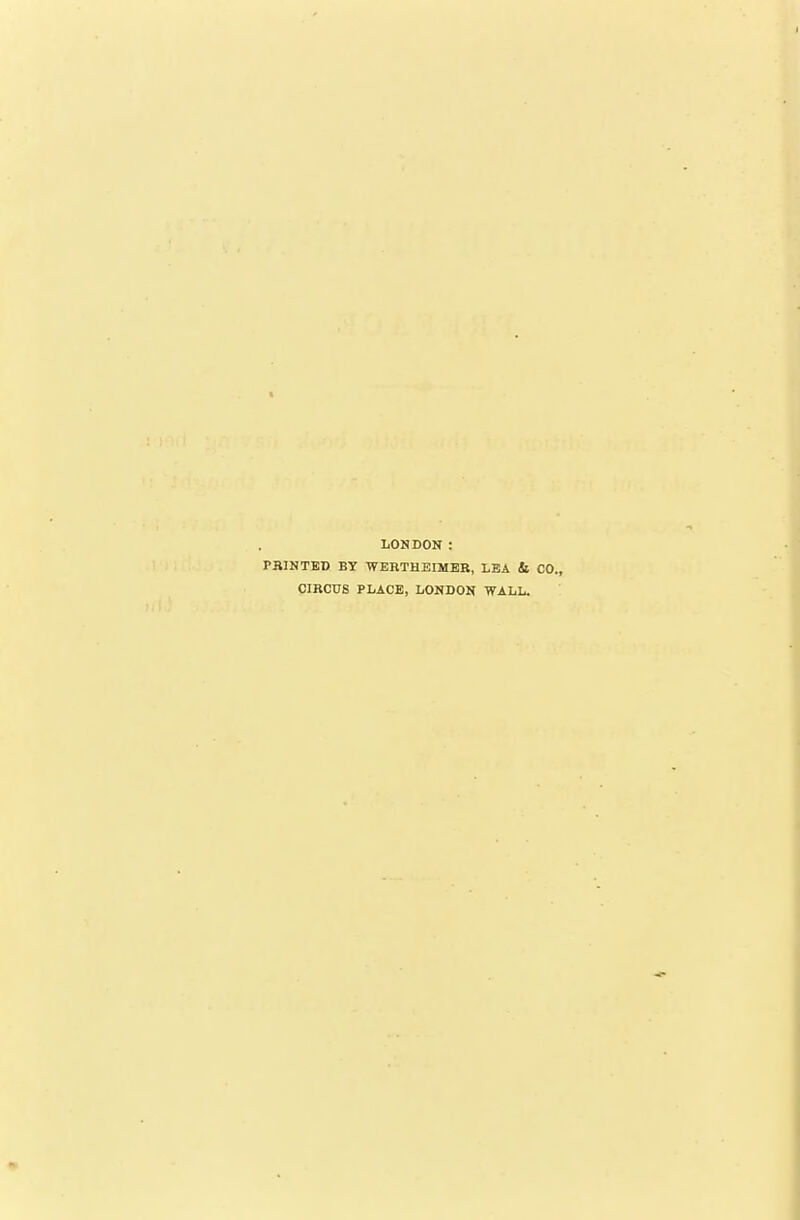 LONDON : PBINTEB BY WERTHEIMEB, LEA & CO., CIBCUS PLACE, LONDON WALL.
