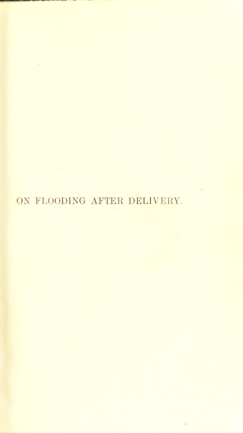 ON FLOODING AFTER DELIVERY.