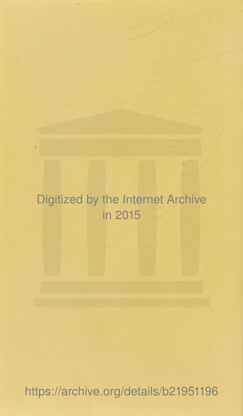 Digitized by tine Internet Archive in 2015 littps://arcliive.org/details/b21951196