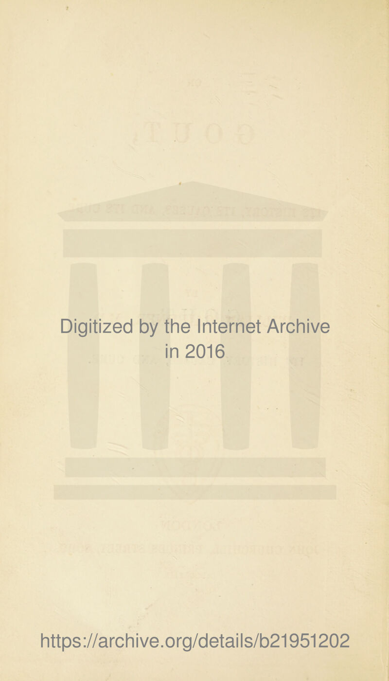 Digitized by the Internet Archive in 2016 https ://archi ve.org/details/b21951202