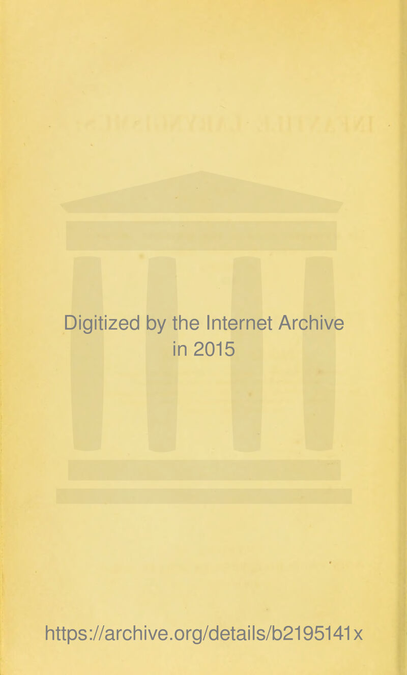 Digitized 1 by the Internet Archive i n 2015 https://archive.org/details/b2195141x