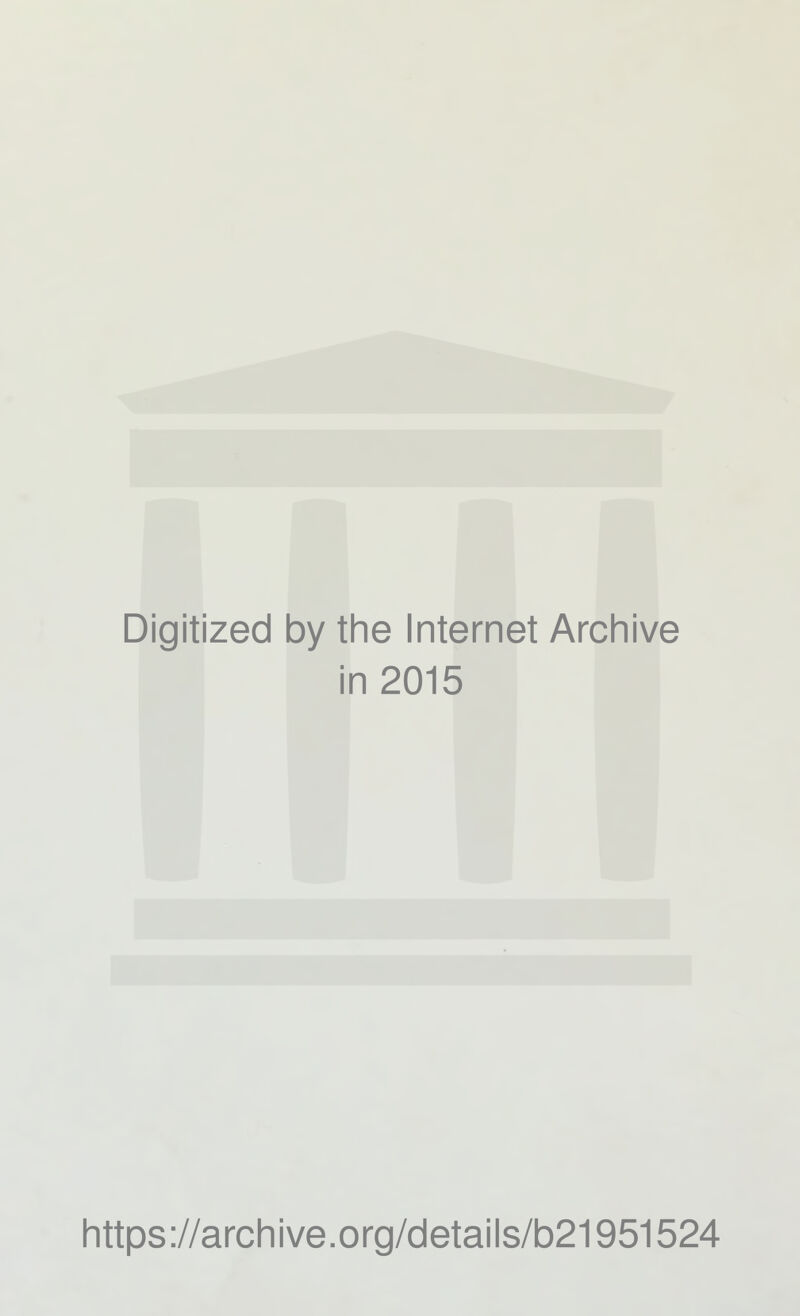 Digitized by the Internet Archive in 2015 https://archive.org/details/b21951524