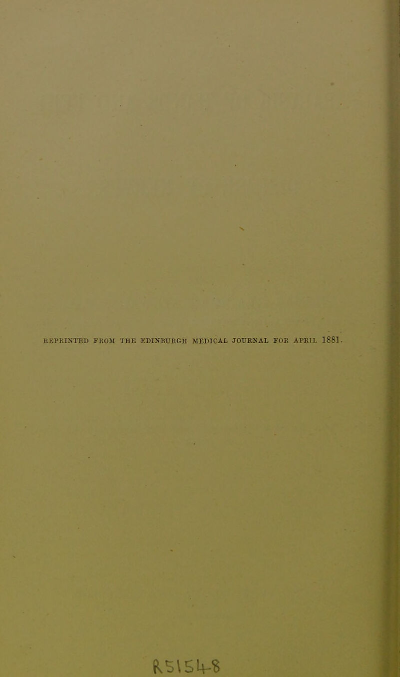 KKVKINTBD FROM THE KDINBURGH MEDICAL JOURNAL FOR AVRIL 1881.