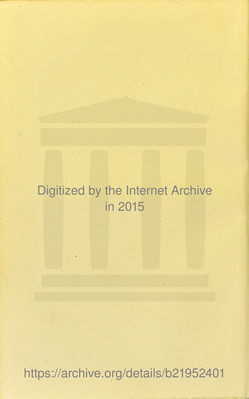 Digitized by the Internet Archive • in 2015 https://archive.org/details/b21952401