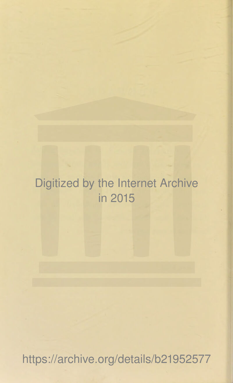 Digitized by the Internet Archive in 2015 https://archive.org/details/b21952577